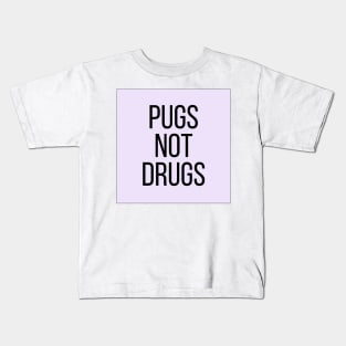 Pugs Not Drugs Kids T-Shirt